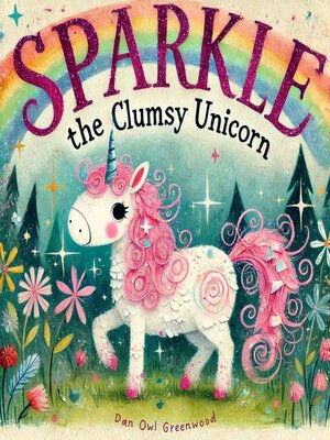 cover image of Sparkle the Clumsy Unicorn